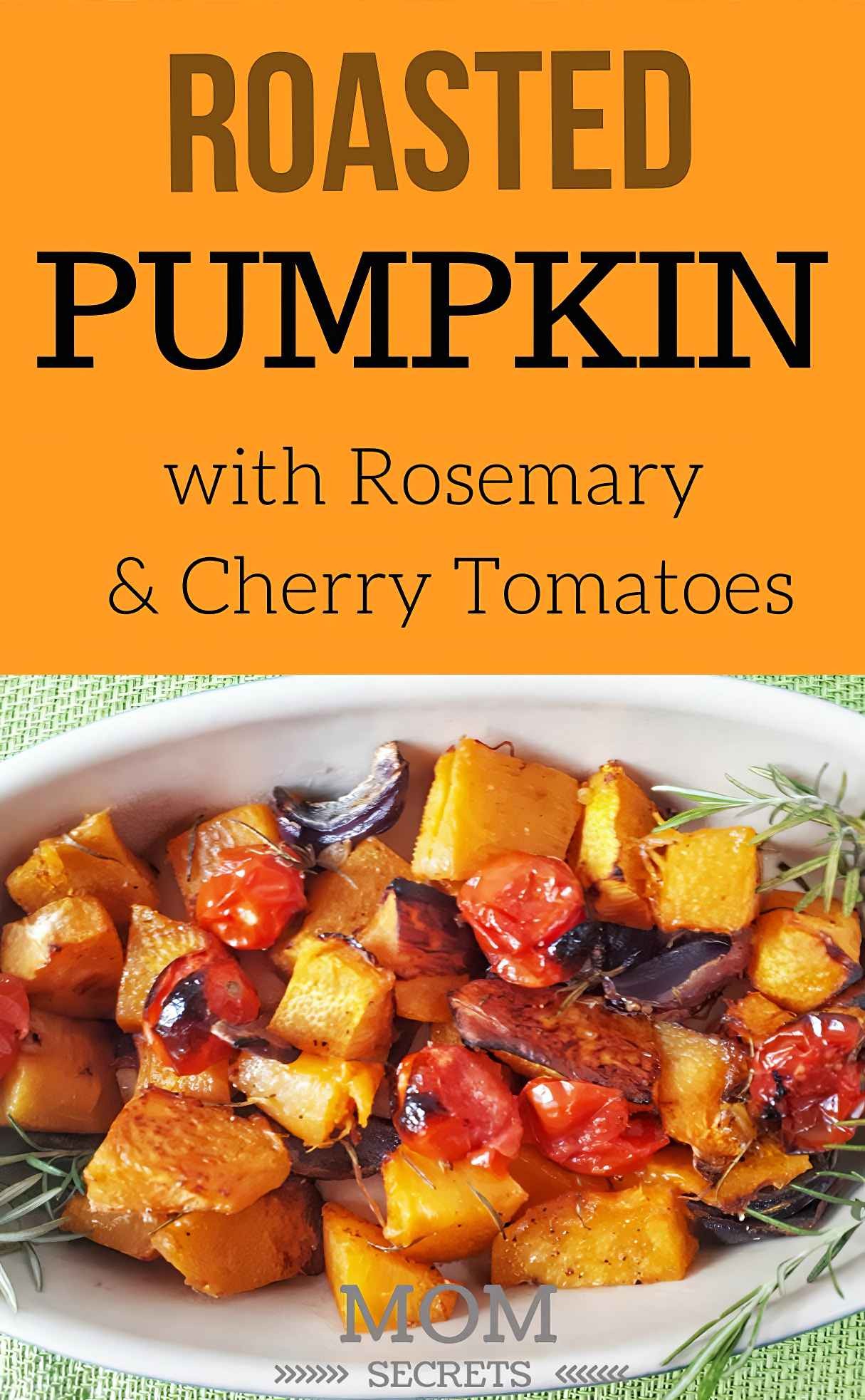 Roasted Pumpkin Side Dish with Rosemary & Cherry Tomatoes